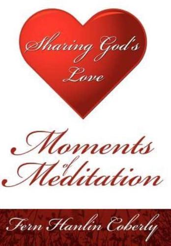 Moments Of Meditation:  Sharing God's Love