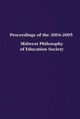 Proceedings of the 2004-2005 Midwest Philosophy of Education Society