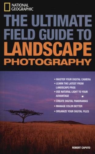 The Ultimate Field Guide to Landscape Photography