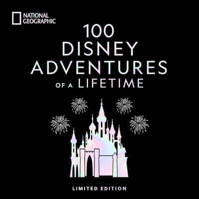 100 Disney Adventures of a Lifetime-Deluxe Edition