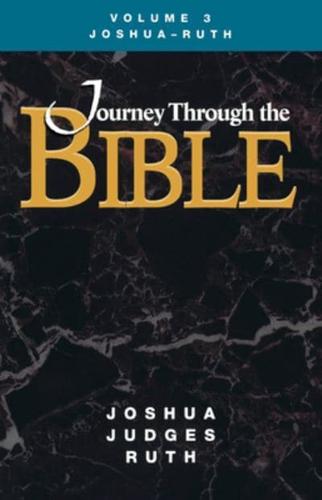 Journey Through the Bible Volume 3, Joshua-Ruth Student