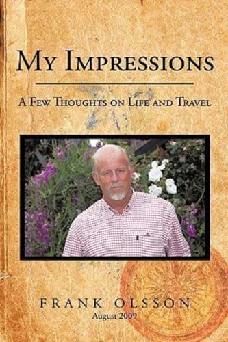 My Impressions: A Few Thoughts on Life and Travel