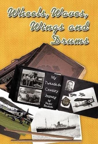 Wheels, Waves, Wings and Drums: My Twentieth Century Journey
