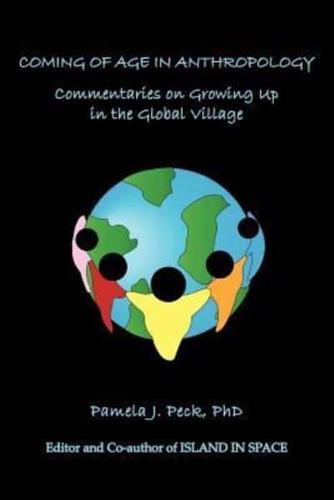 Coming of Age in Anthropology: Commentaries on Growing Up in the Global Village