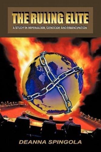 The Ruling Elite: A Study in Imperialism, Genocide and Emancipation