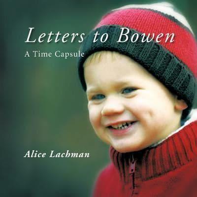 Letters to Bowen: A Time Capsule