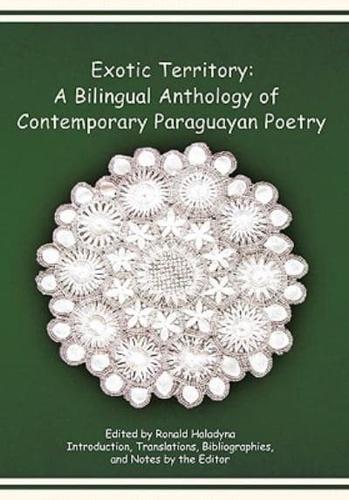 Exotic Territory: A Bilingual Anthology of Contemporary Paraguayan Poetry