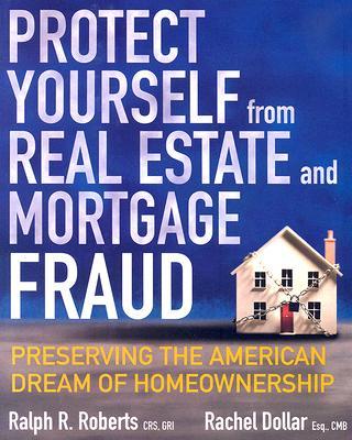 Protect Yourself from Real Estate and Mortgage Fraud