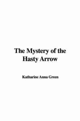 The Mystery of the Hasty Arrow