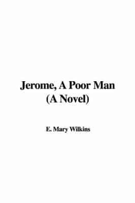 Jerome, A Poor Man (A Novel)