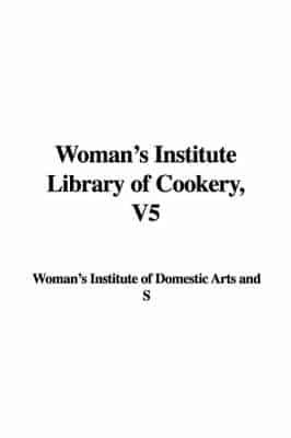 Woman's Institute Library of Cookery, V5