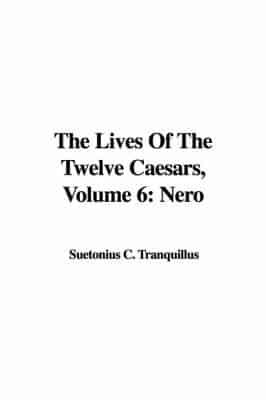 The Lives Of The Twelve Caesars, Volume 6
