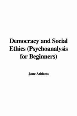 Democracy and Social Ethics (Psychoanalysis for Beginners)