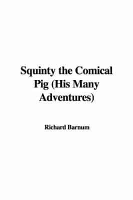 Squinty the Comical Pig (His Many Adventures)