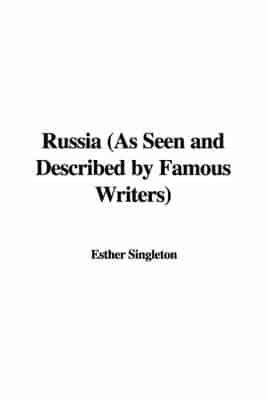 Russia (As Seen and Described by Famous Writers)