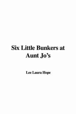 Six Little Bunkers at Aunt Jo's