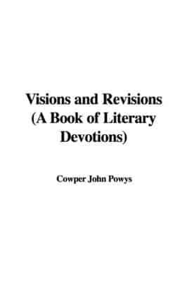 Visions and Revisions (a Book of Literary Devotions)