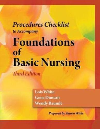 Skills Check List for Duncan/Baumle/White's Foundations of Basic Nursing, 3rd