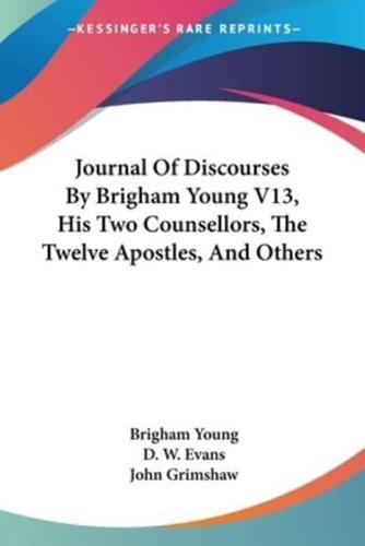 Journal Of Discourses By Brigham Young V13, His Two Counsellors, The Twelve Apostles, And Others