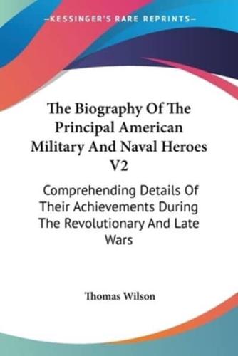 The Biography Of The Principal American Military And Naval Heroes V2