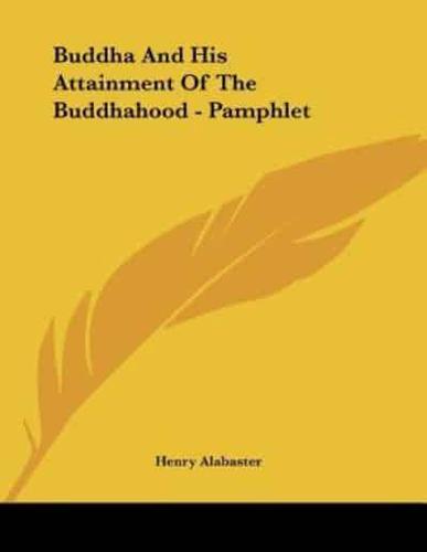 Buddha And His Attainment Of The Buddhahood - Pamphlet