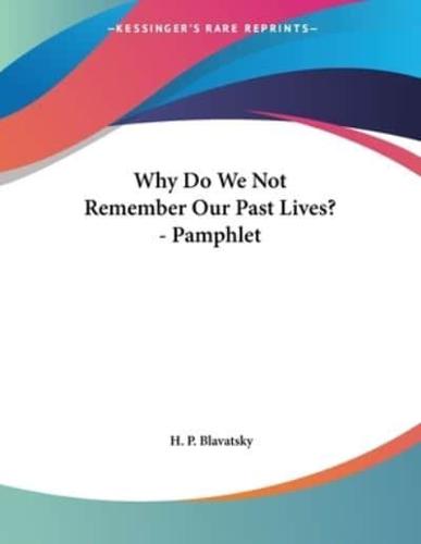 Why Do We Not Remember Our Past Lives? - Pamphlet