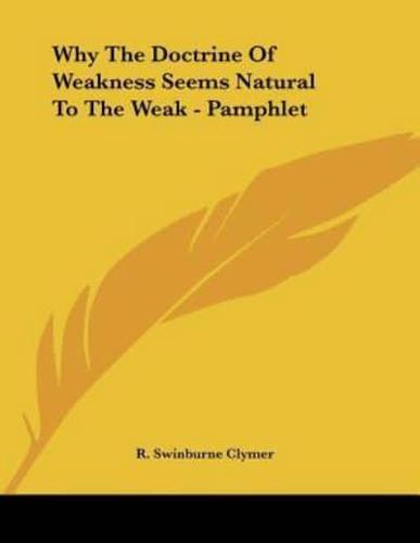 Why The Doctrine Of Weakness Seems Natural To The Weak - Pamphlet