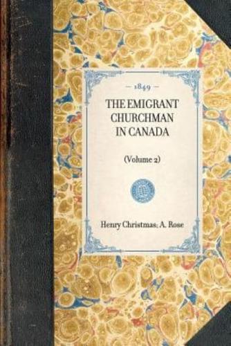 Emigrant Churchman in Canada (Volume 2)