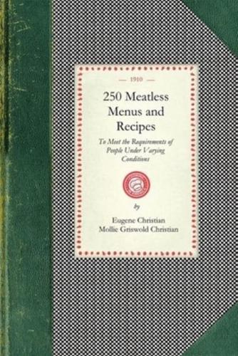 250 Meatless Menus and Recipes