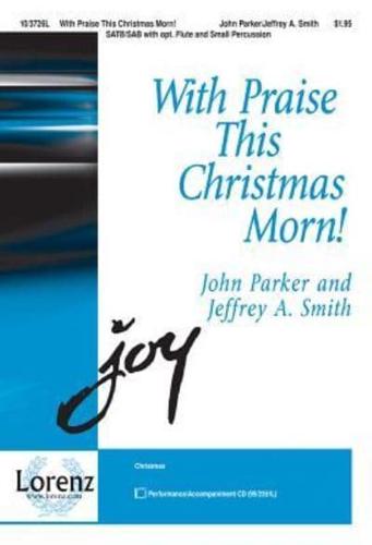 With Praise This Christmas Morn!