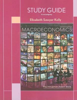 Study Guide to Accompany Macroeconomics, Second Edition, Krugman, Wells