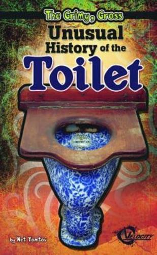 The Grimy, Gross, Unusual History of the Toilet