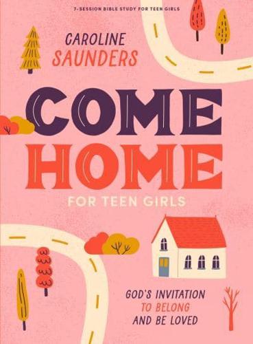 Come Home - Teen Girls' Bible Study Book With Video Access