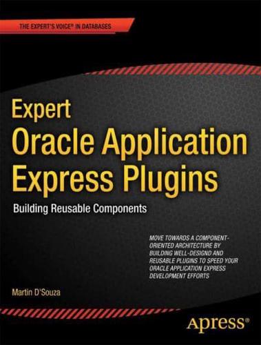 Expert Oracle Application Express Plugins : Building Reusable Components