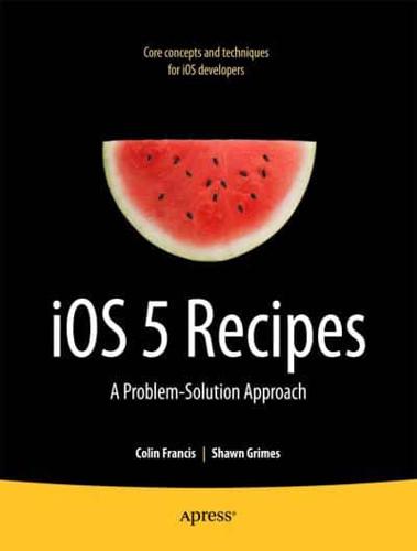 iOS 5 Recipes : A Problem-Solution Approach