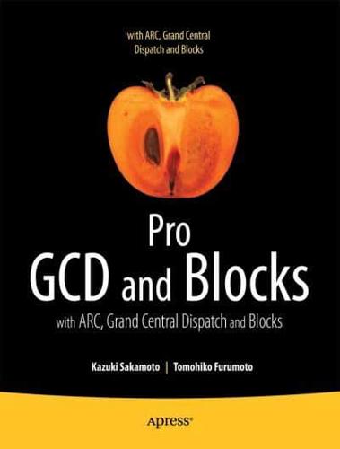 Pro Multithreading and Memory Management for iOS and OS X : with ARC, Grand Central Dispatch, and Blocks