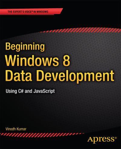 Beginning Windows 8 Data Development : Using C# and JavaScript