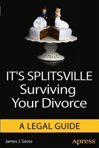 It's Splitsville : Surviving Your Divorce
