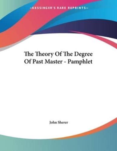 The Theory Of The Degree Of Past Master - Pamphlet