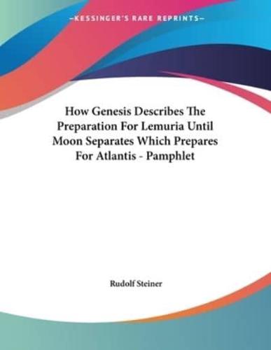 How Genesis Describes The Preparation For Lemuria Until Moon Separates Which Prepares For Atlantis - Pamphlet