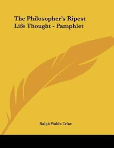 The Philosopher's Ripest Life Thought - Pamphlet