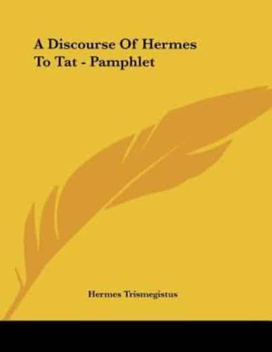 A Discourse of Hermes to Tat - Pamphlet