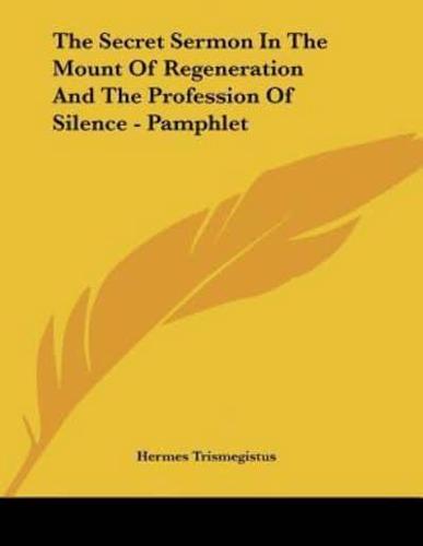 The Secret Sermon in the Mount of Regeneration and the Profession of Silence - Pamphlet