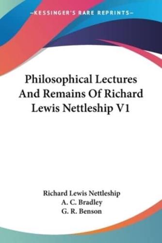 Philosophical Lectures And Remains Of Richard Lewis Nettleship V1