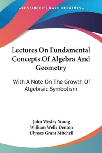 Lectures On Fundamental Concepts Of Algebra And Geometry