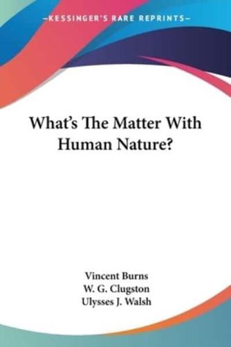 What's The Matter With Human Nature?