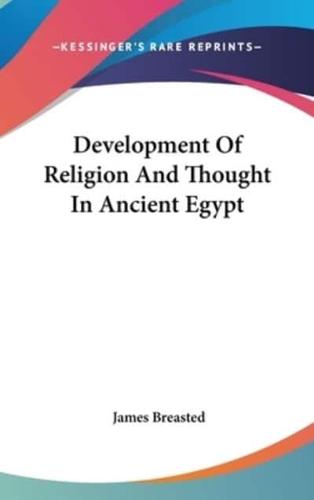 Development Of Religion And Thought In Ancient Egypt