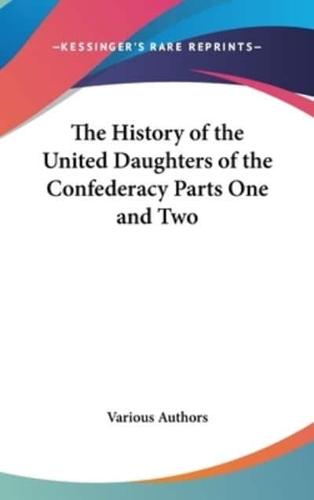 The History of the United Daughters of the Confederacy Parts One and Two