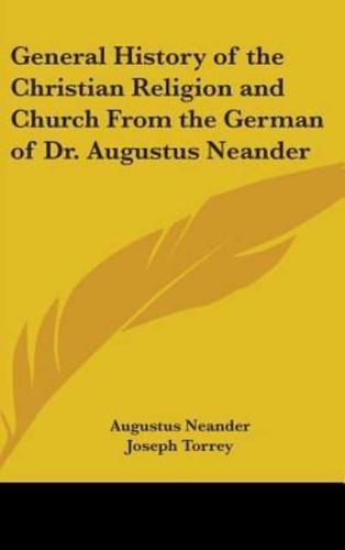 General History of the Christian Religion and Church From the German of Dr. Augustus Neander