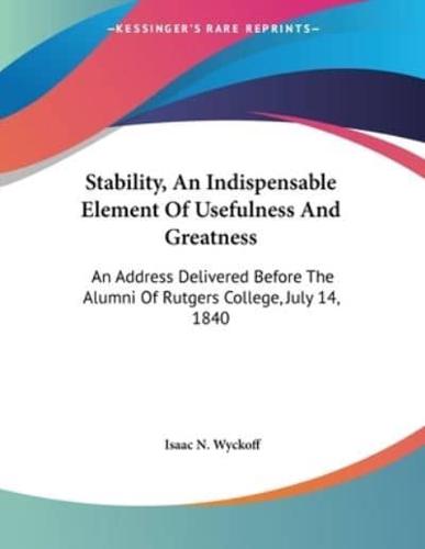 Stability, An Indispensable Element Of Usefulness And Greatness